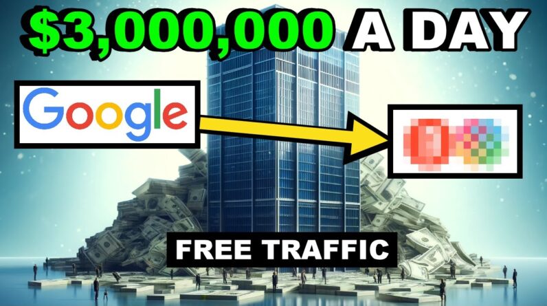 Free Google Traffic = $3,000,000 Per Day - With PROOF - Affiliate Marketing In 2024!